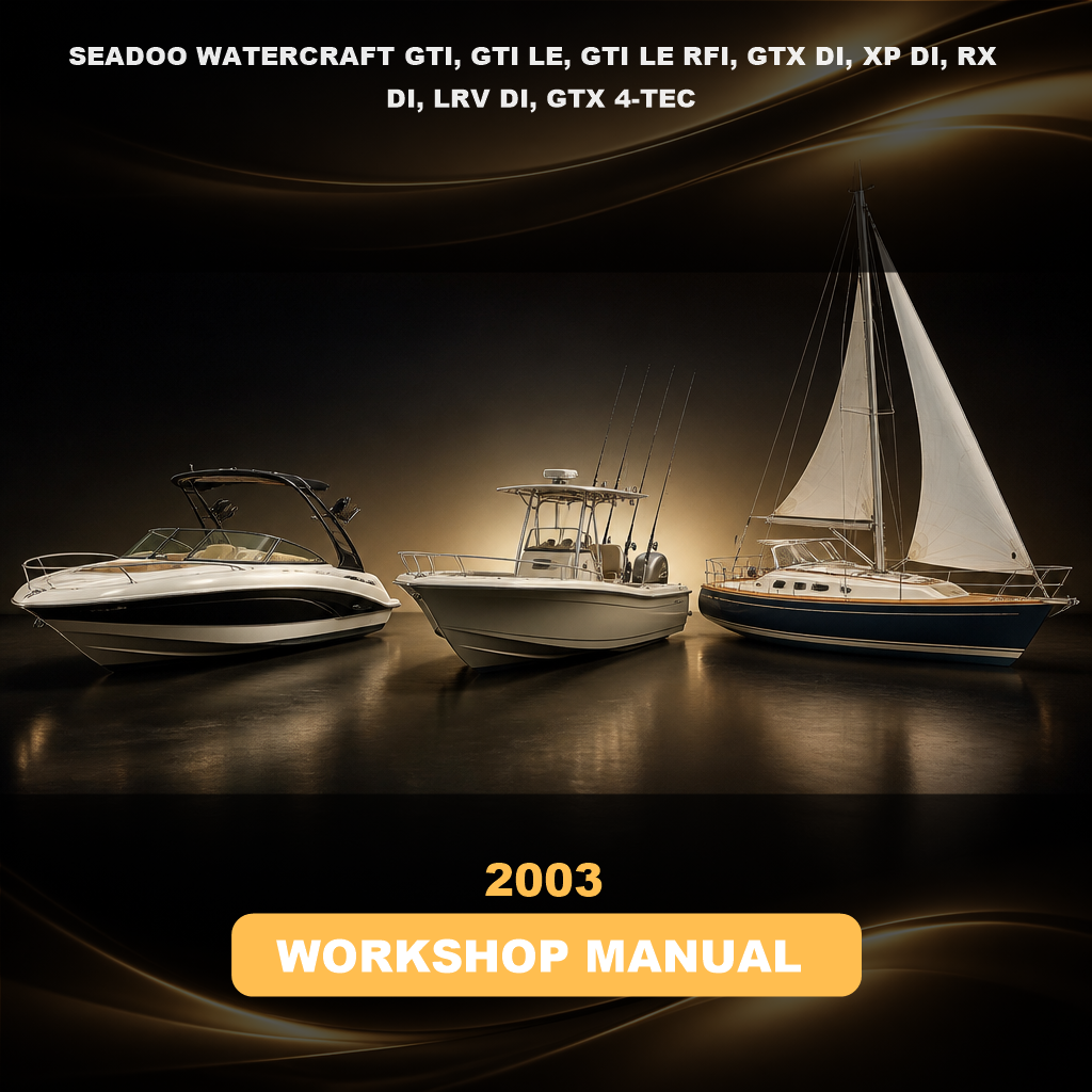 2003 SEADOO WATERCRAFT GTI, GTI LE, GTI LE RFI, GTX DI, XP DI, RX DI, LRV DI, GTX 4-TEC Series Workshop Repair & Service Manual