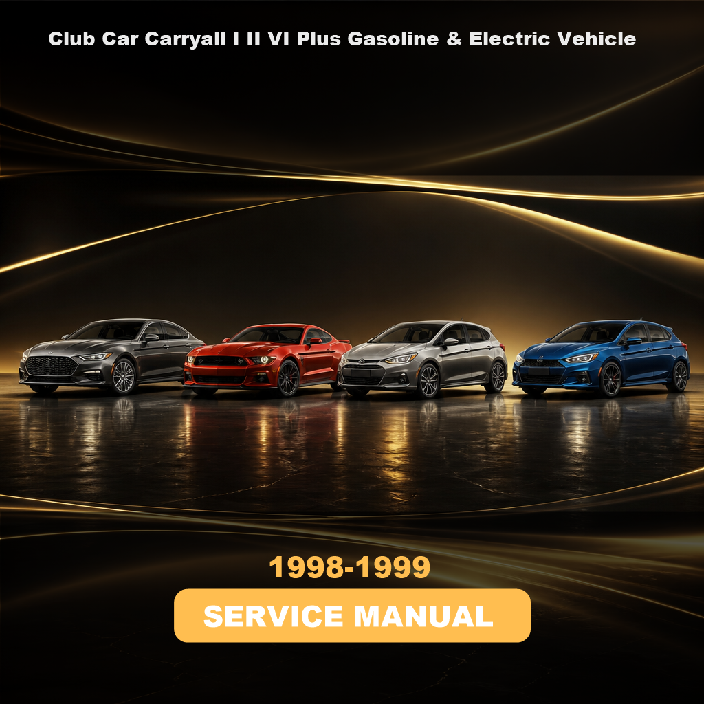 1998-1999 Club Car Carryall I II VI Plus Gasoline & Electric Vehicle Repair Manual