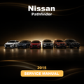 2015 NISSAN Pathfinder Service & Repair Manual