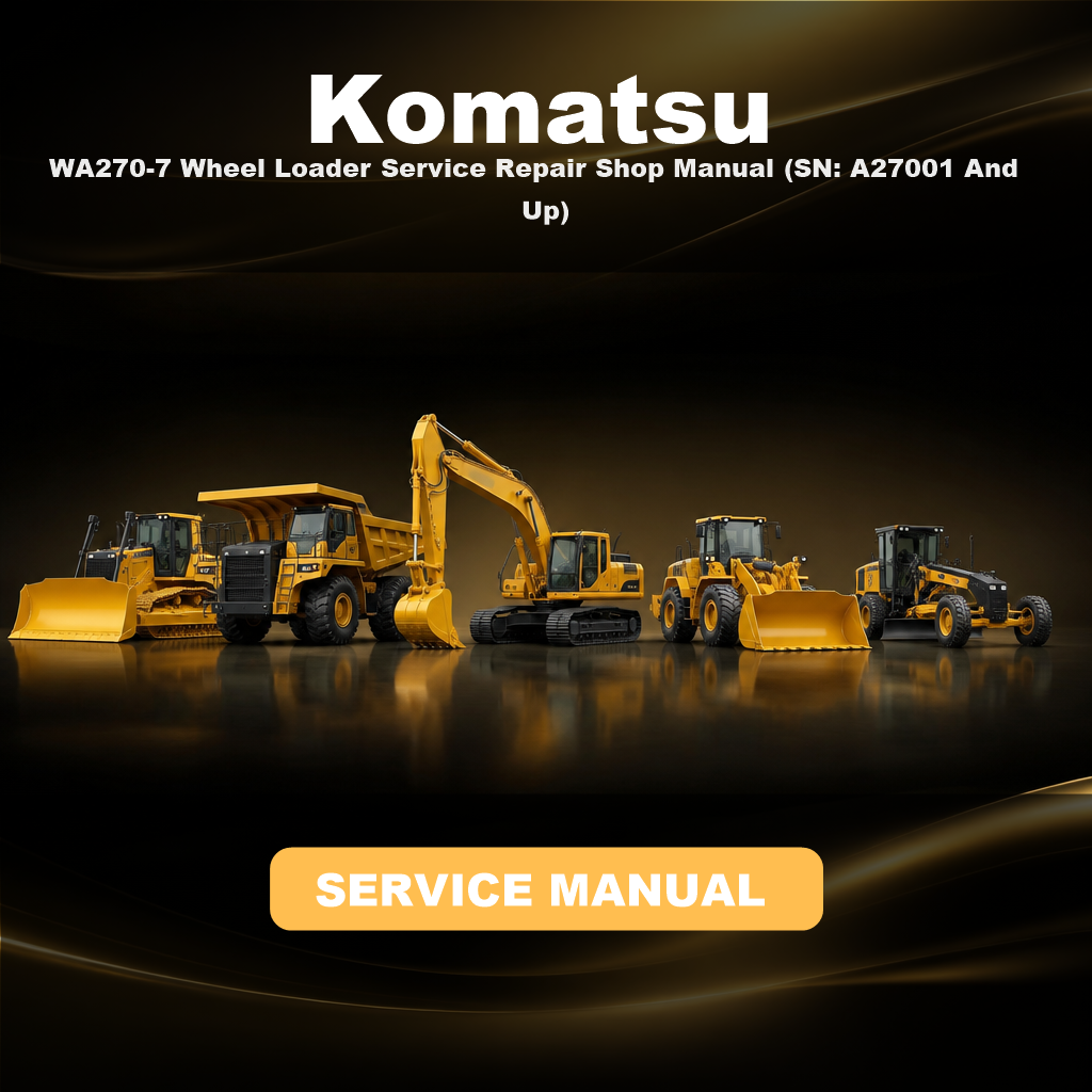 KOMATSU WA270-7 Wheel Loader Service Repair Shop Manual (SN: A27001 And Up)