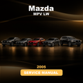 2005 MAZDA MPV LW Service And Repair Manual