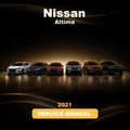 2021 NISSAN Altima Service & Repair Manual