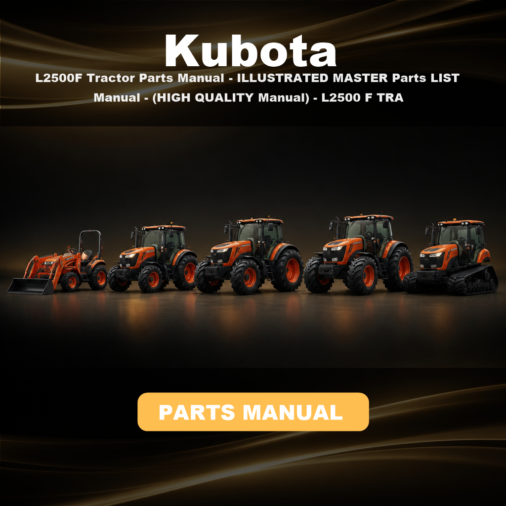 KUBOTA L2500F Tractor Parts Manual - ILLUSTRATED MASTER Parts LIST Manual - (HIGH QUALITY Manual) - KUBOTA L2500 F TRA