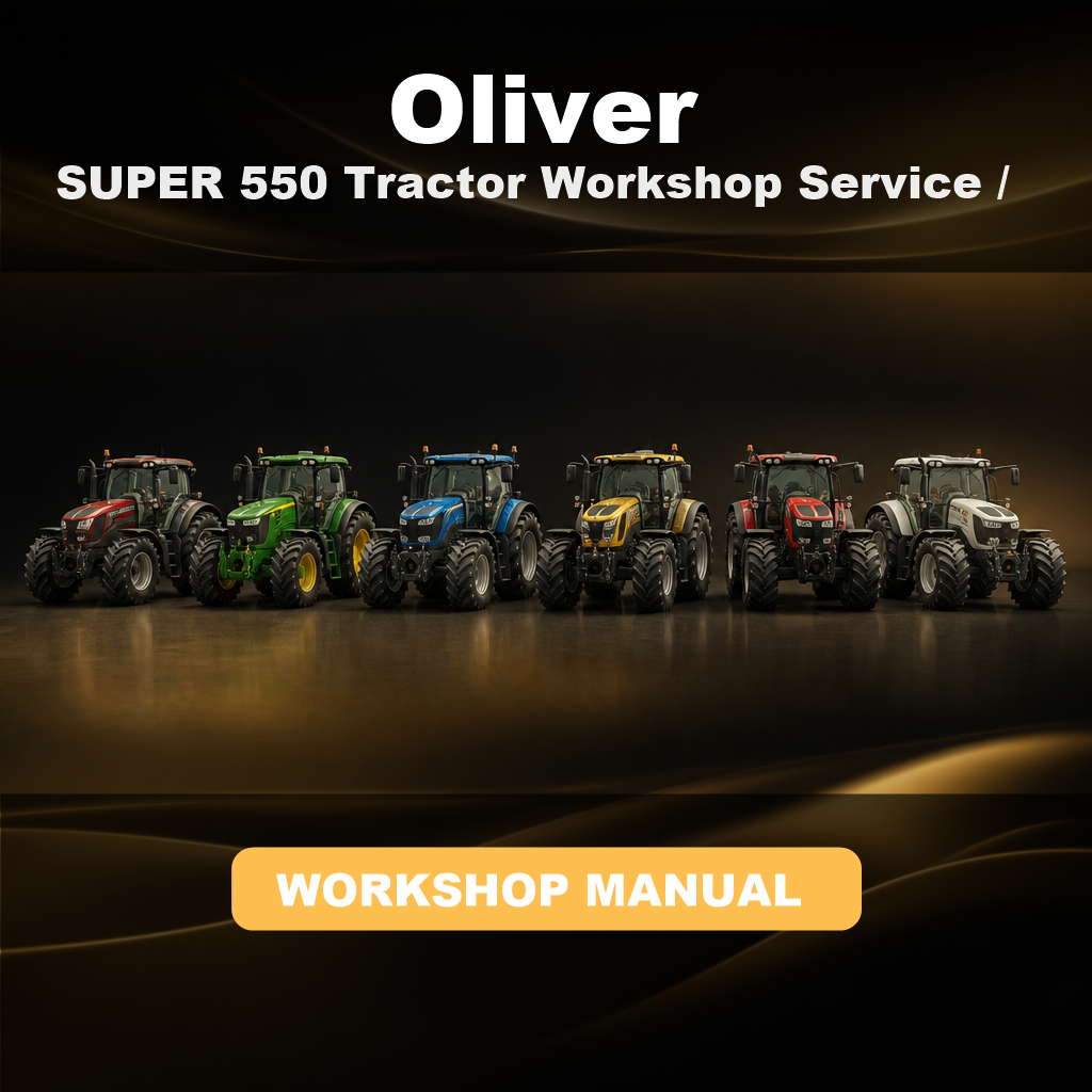 OLIVER SUPER 550 Tractor Workshop Service / Repair Manual