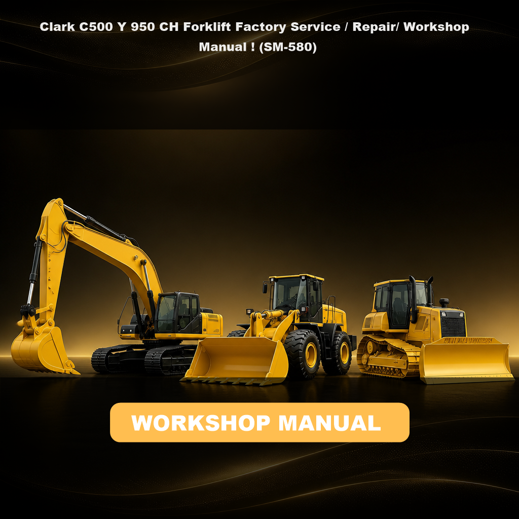 Clark C500 Y 950 CH Forklift Factory Service / Repair/ Workshop Manual ! (SM-580)