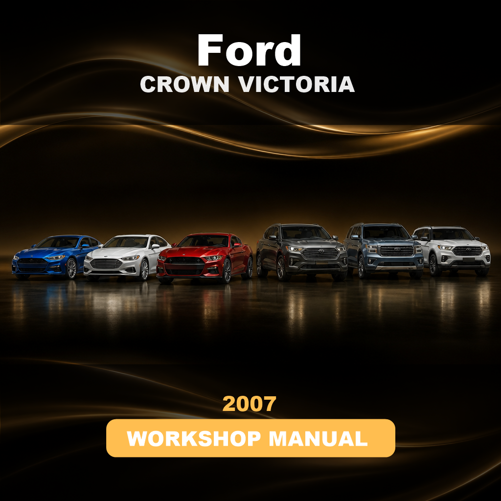 2007 FORD CROWN VICTORIA Workshop Service Repair Manual