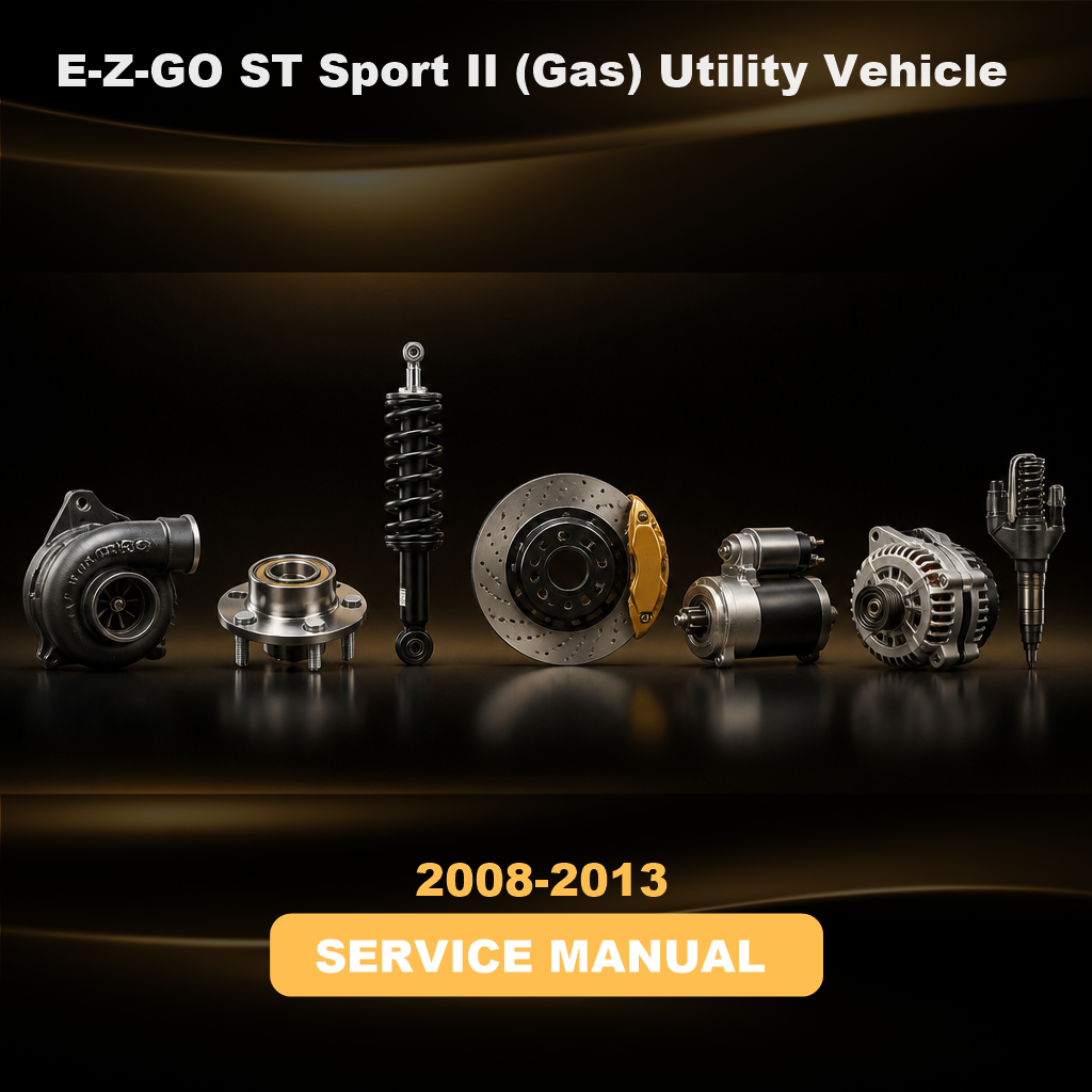 2008-2013 E-Z-GO ST Sport II (Gas) Utility Vehicle Service & Repair Manual