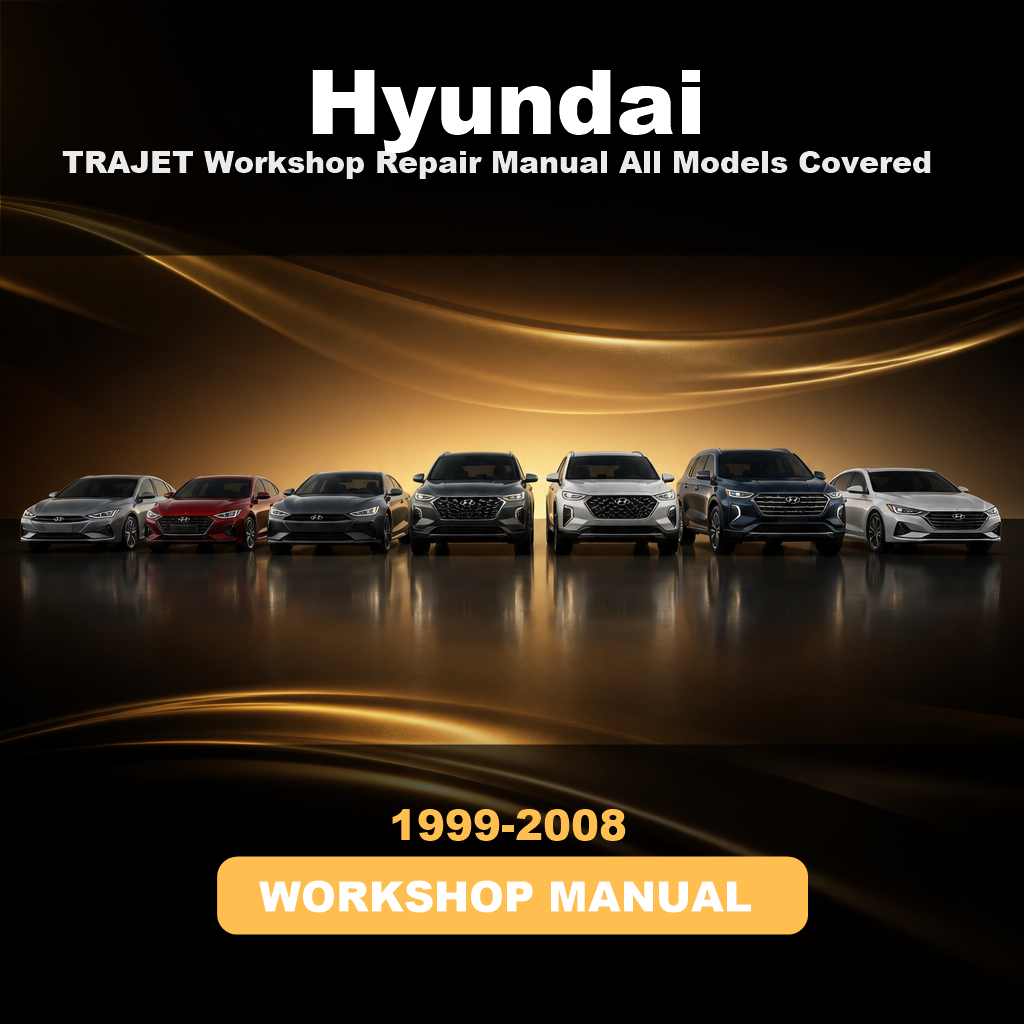 HYUNDAI TRAJET Workshop Repair Manual All 1999-2008 Models Covered