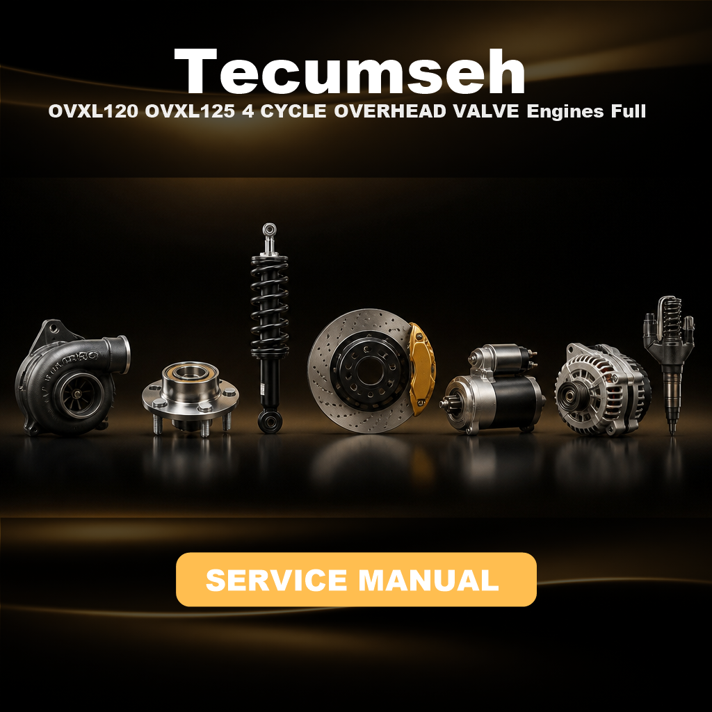 TECUMSEH OVXL120 OVXL125 4 CYCLE OVERHEAD VALVE Engines Full Service & Repair Manual