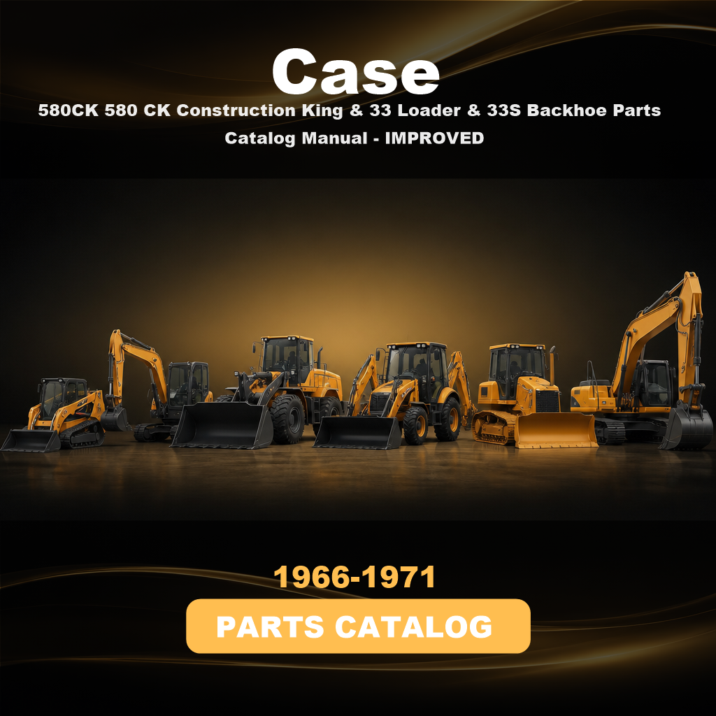 CASE 580CK 580 CK Construction King & 33 Loader & 33S Backhoe Parts Catalog Manual 1966-1971 - IMPROVED -