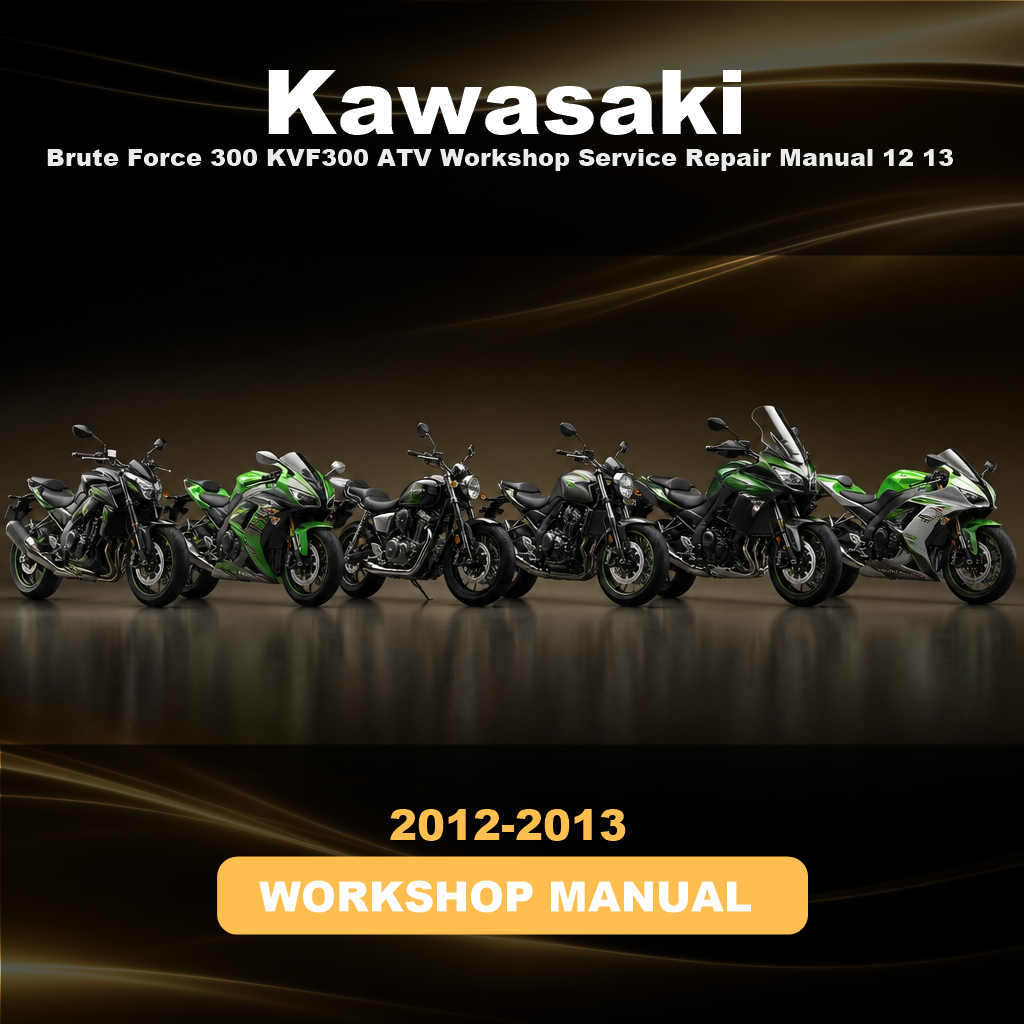 2012-2013 KAWASAKI Brute Force 300 KVF300 ATV Workshop Service Repair Manual 12 13